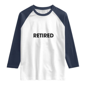 Funny Retired Baby Boomer Generation Gift Raglan Shirt TS12 White Navy Print Your Wear