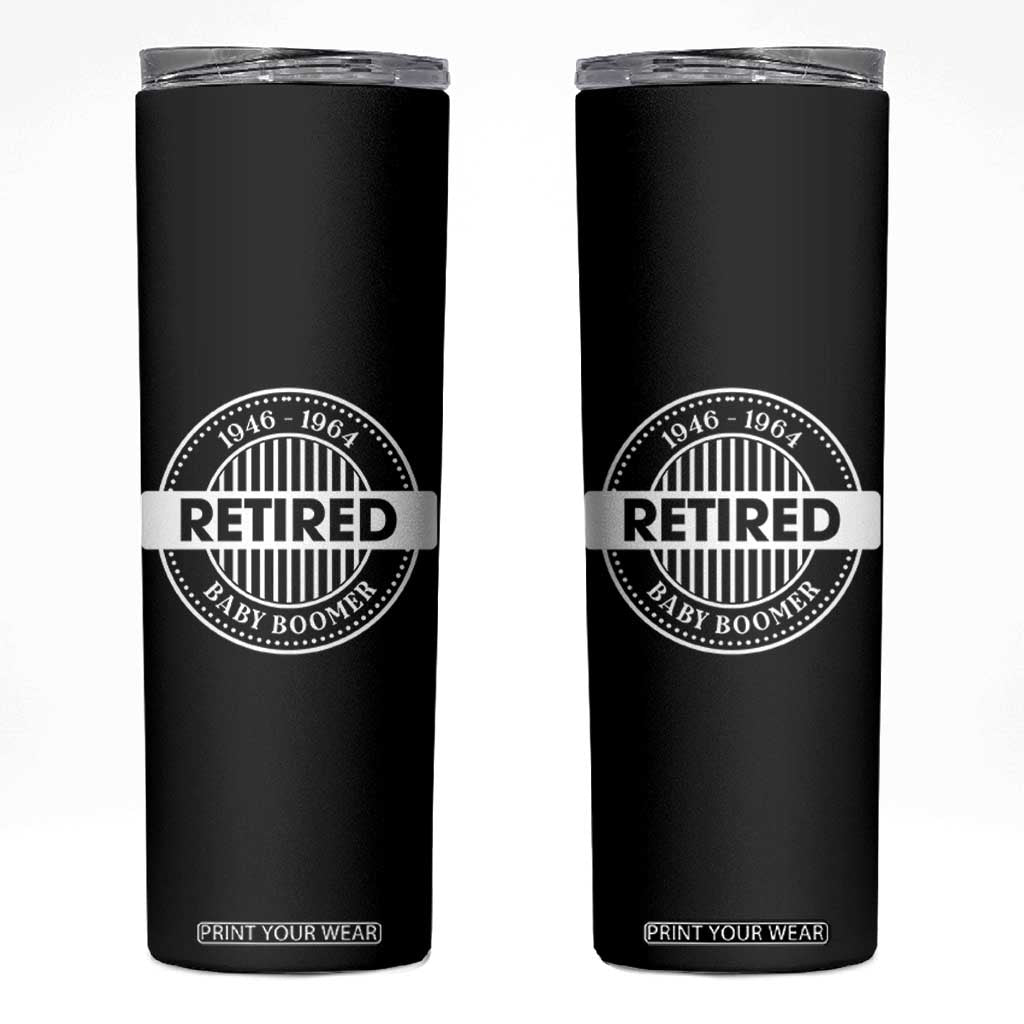 Funny Retired Baby Boomer Generation Gift Skinny Tumbler TS12 Black Print Your Wear
