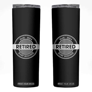 Funny Retired Baby Boomer Generation Gift Skinny Tumbler TS12 Black Print Your Wear