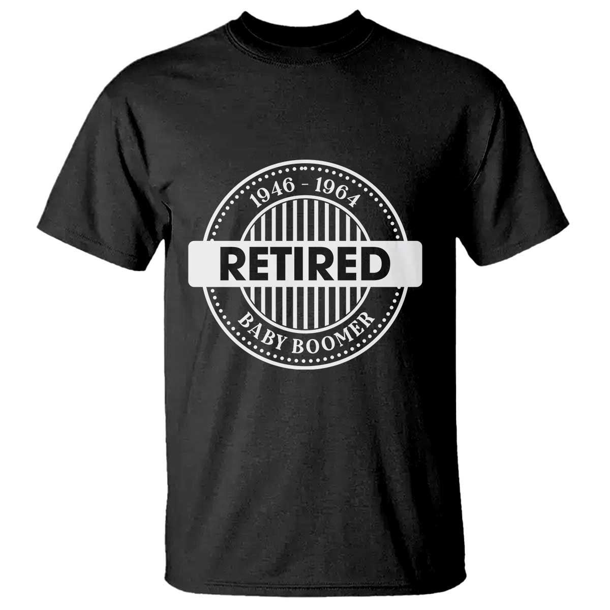 Funny Retired Baby Boomer Generation Gift T Shirt TS12 Black Print Your Wear