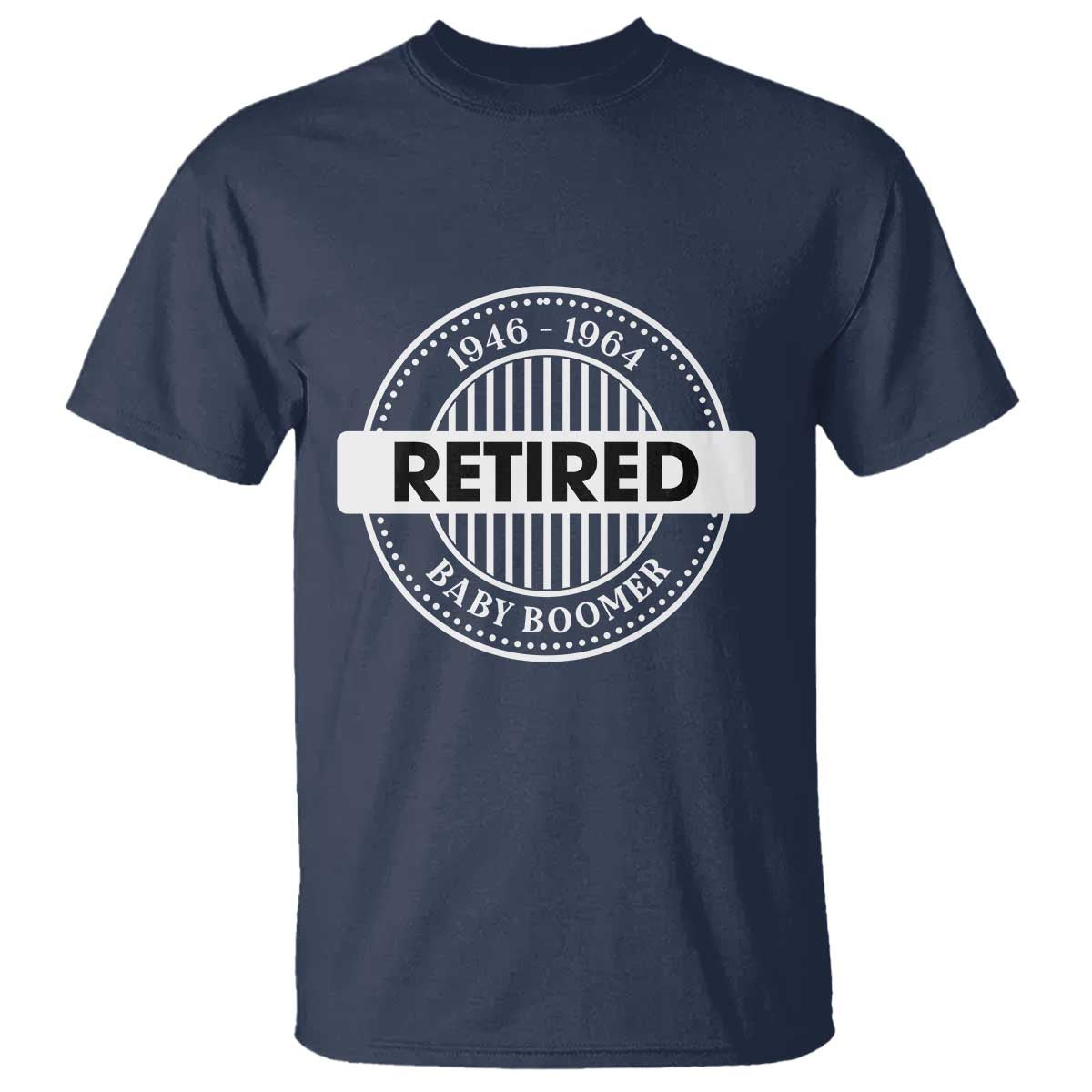Funny Retired Baby Boomer Generation Gift T Shirt TS12 Navy Print Your Wear