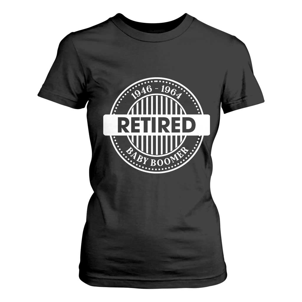 Funny Retired Baby Boomer Generation Gift T Shirt For Women TS12 Black Print Your Wear
