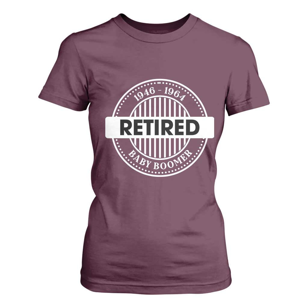 Funny Retired Baby Boomer Generation Gift T Shirt For Women TS12 Maroon Print Your Wear