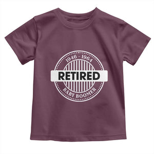 Funny Retired Baby Boomer Generation Gift Toddler T Shirt TS12 Maroon Print Your Wear