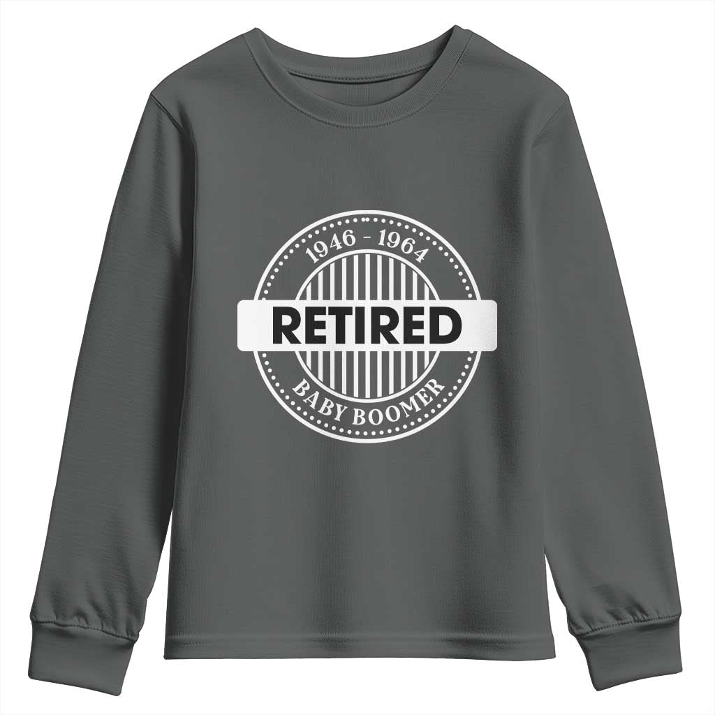 Funny Retired Baby Boomer Generation Gift Youth Sweatshirt TS12 Dark Heather Print Your Wear