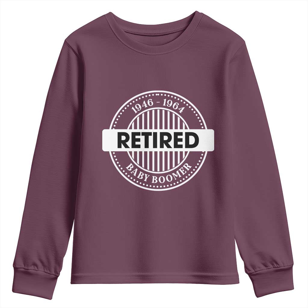 Funny Retired Baby Boomer Generation Gift Youth Sweatshirt TS12 Maroon Print Your Wear