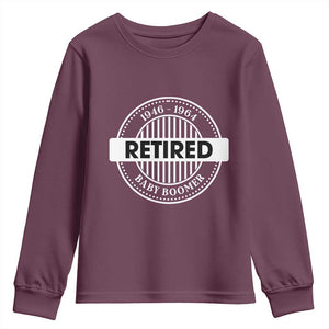 Funny Retired Baby Boomer Generation Gift Youth Sweatshirt TS12 Maroon Print Your Wear