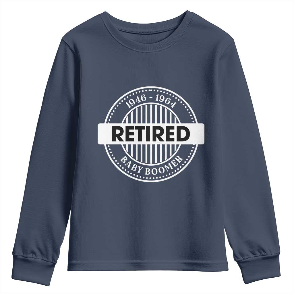 Funny Retired Baby Boomer Generation Gift Youth Sweatshirt TS12 Navy Print Your Wear