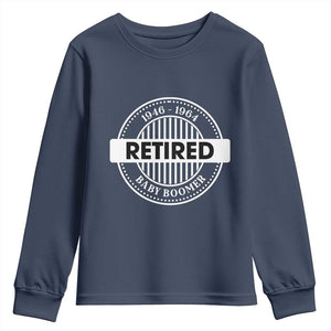 Funny Retired Baby Boomer Generation Gift Youth Sweatshirt TS12 Navy Print Your Wear