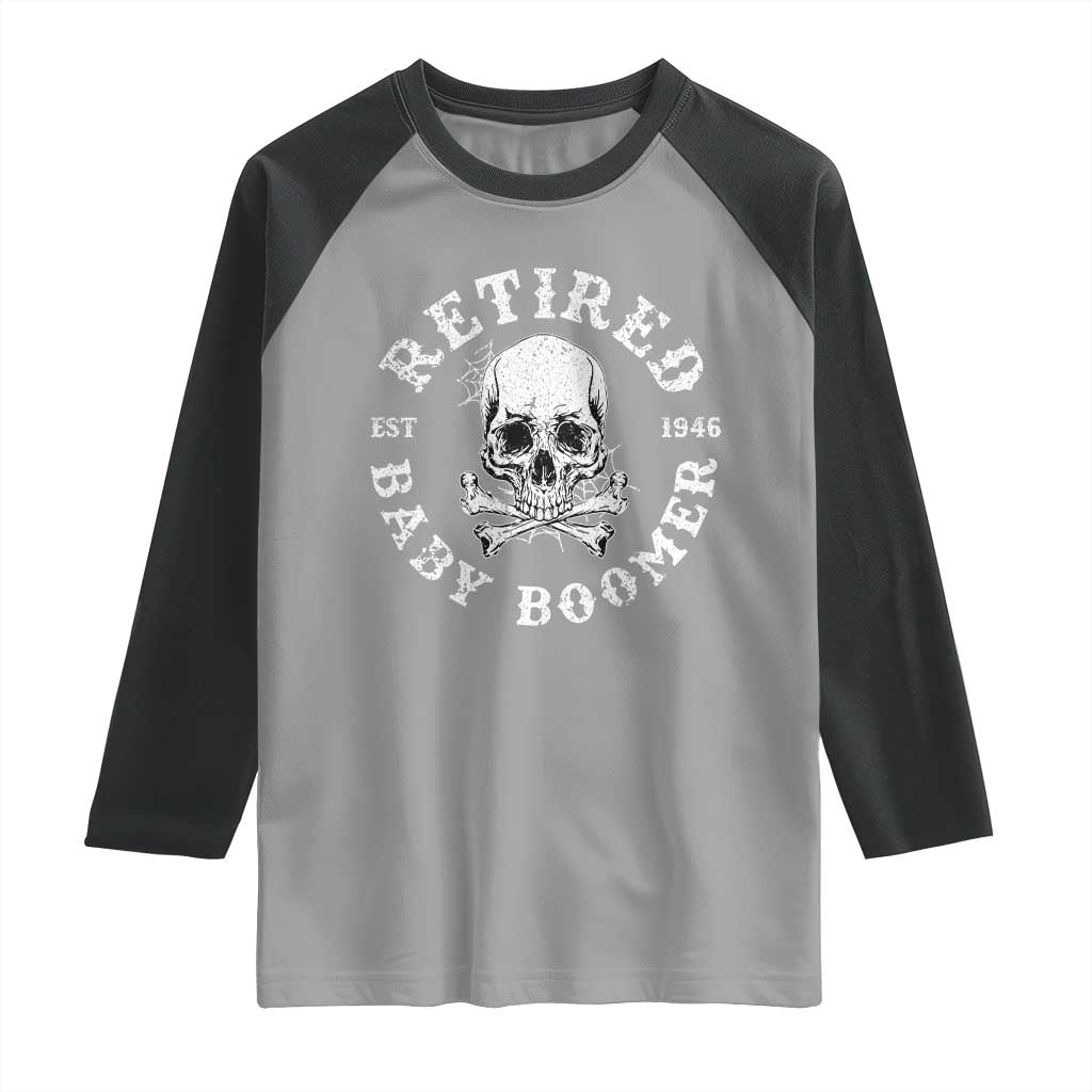 Funny Baby Boomer Retirement Raglan Shirt Gift For Generation TS12 Sport Gray Black Print Your Wear