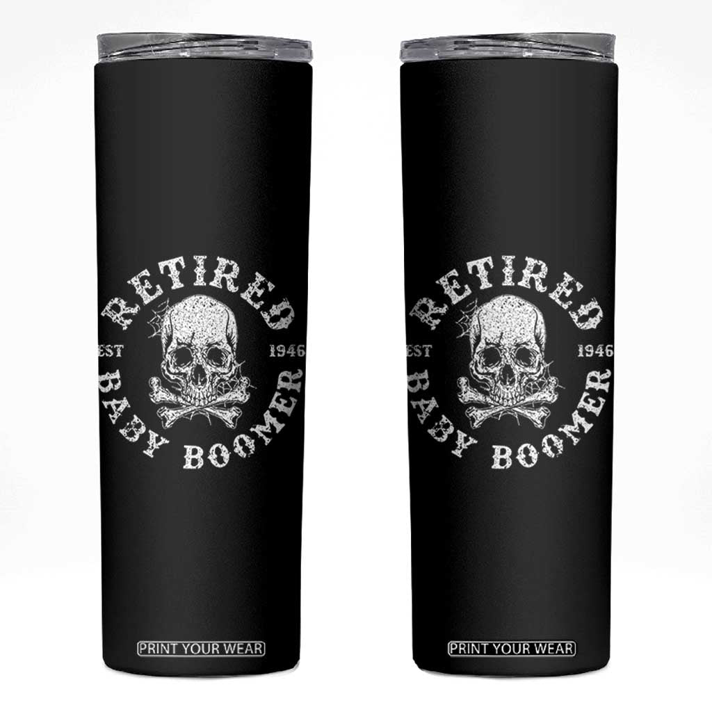 Funny Baby Boomer Retirement Skinny Tumbler Gift For Generation TS12 Black Print Your Wear