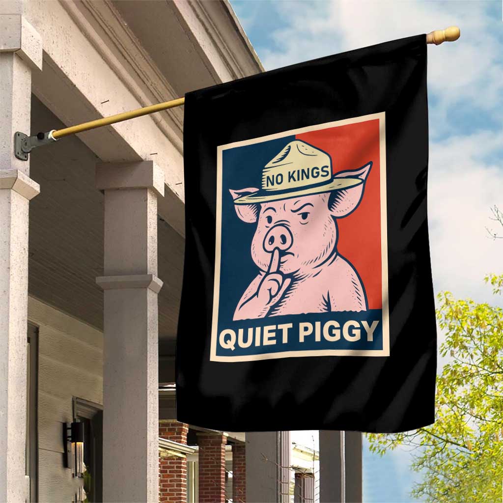 Funny No Kings Quiet Piggy Meme Garden Flag Political Humor Gift TS12 Print Your Wear