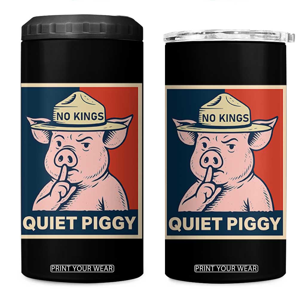 Funny No Kings Quiet Piggy Meme 4 in 1 Can Cooler Tumbler Political Humor Gift TS12 One Size: 16 oz Black Print Your Wear