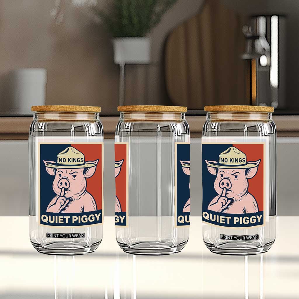Funny No Kings Quiet Piggy Meme Glass Can Political Humor Gift TS12 Print Your Wear