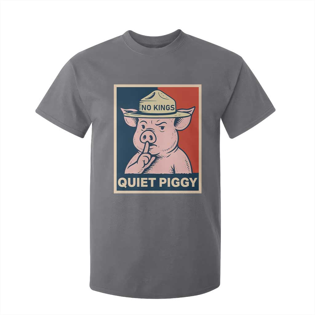 Funny No Kings Quiet Piggy Meme T Shirt For Kid Political Humor Gift TS12 Charcoal Print Your Wear
