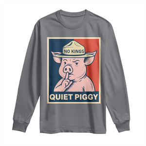Funny No Kings Quiet Piggy Meme Long Sleeve Shirt Political Humor Gift TS12 Charcoal Print Your Wear