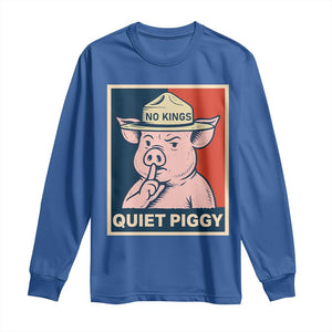 Funny No Kings Quiet Piggy Meme Long Sleeve Shirt Political Humor Gift TS12 Royal Blue Print Your Wear