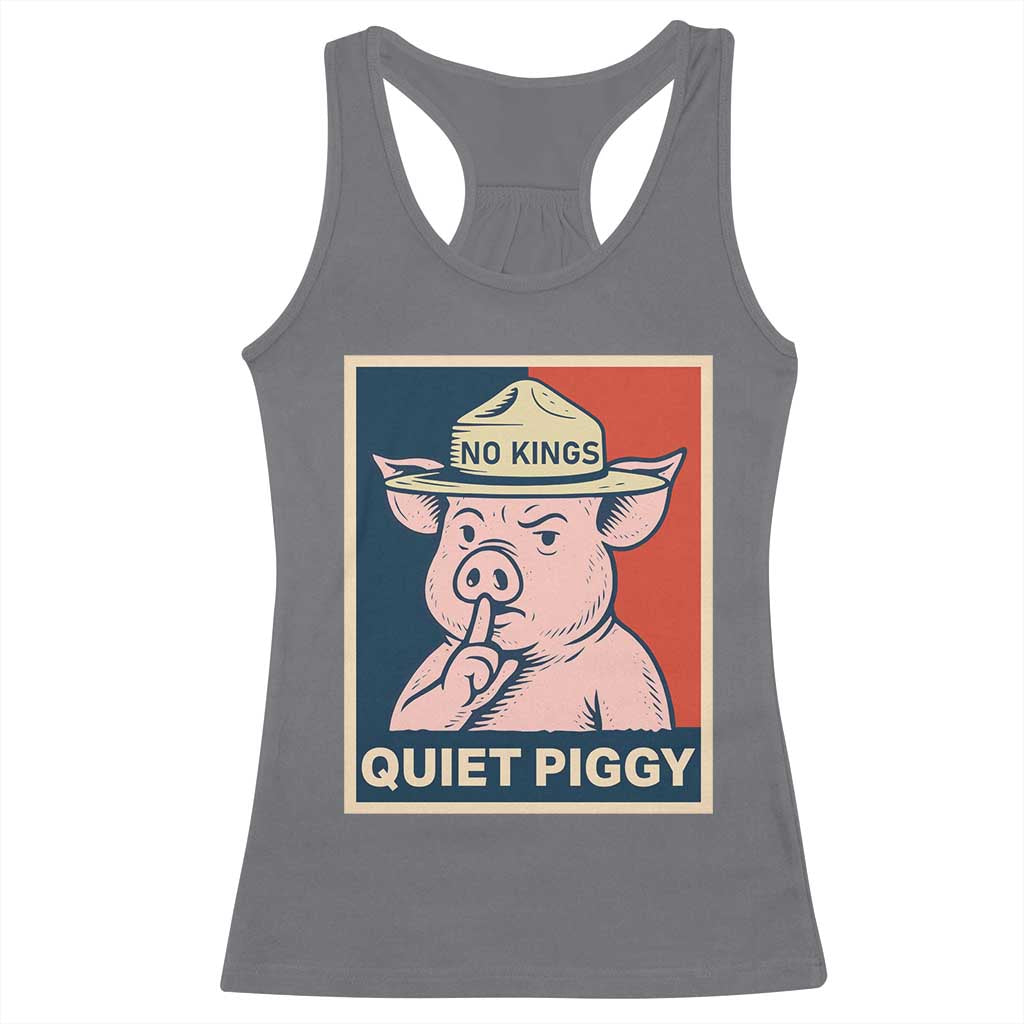 Funny No Kings Quiet Piggy Meme Racerback Tank Top Political Humor Gift TS12 Charcoal Print Your Wear