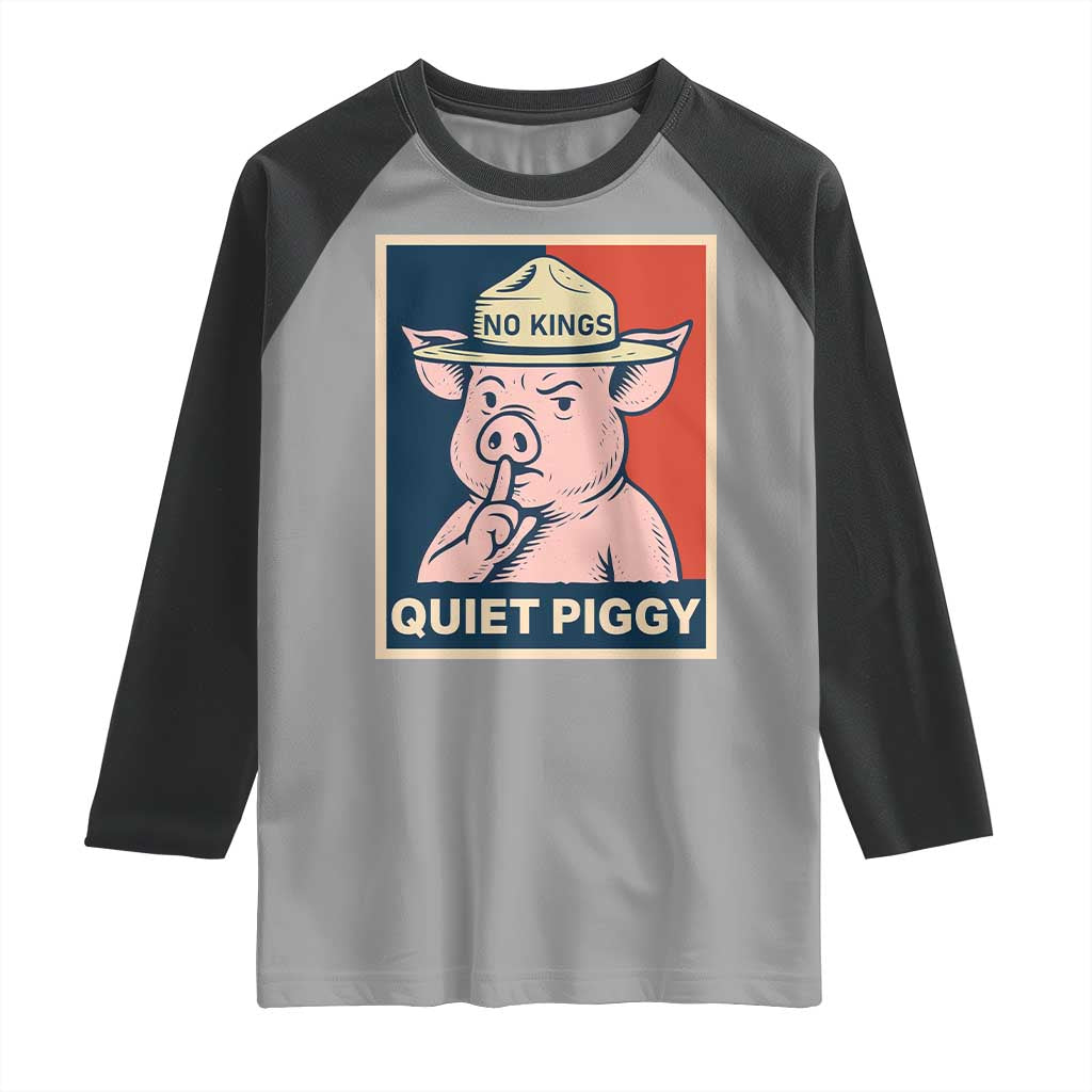 Funny No Kings Quiet Piggy Meme Raglan Shirt Political Humor Gift TS12 Sport Gray Black Print Your Wear