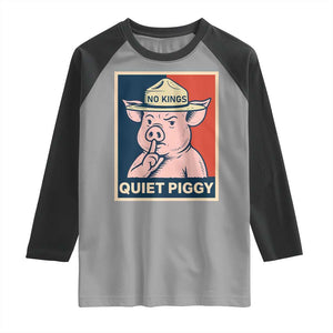 Funny No Kings Quiet Piggy Meme Raglan Shirt Political Humor Gift TS12 Sport Gray Black Print Your Wear