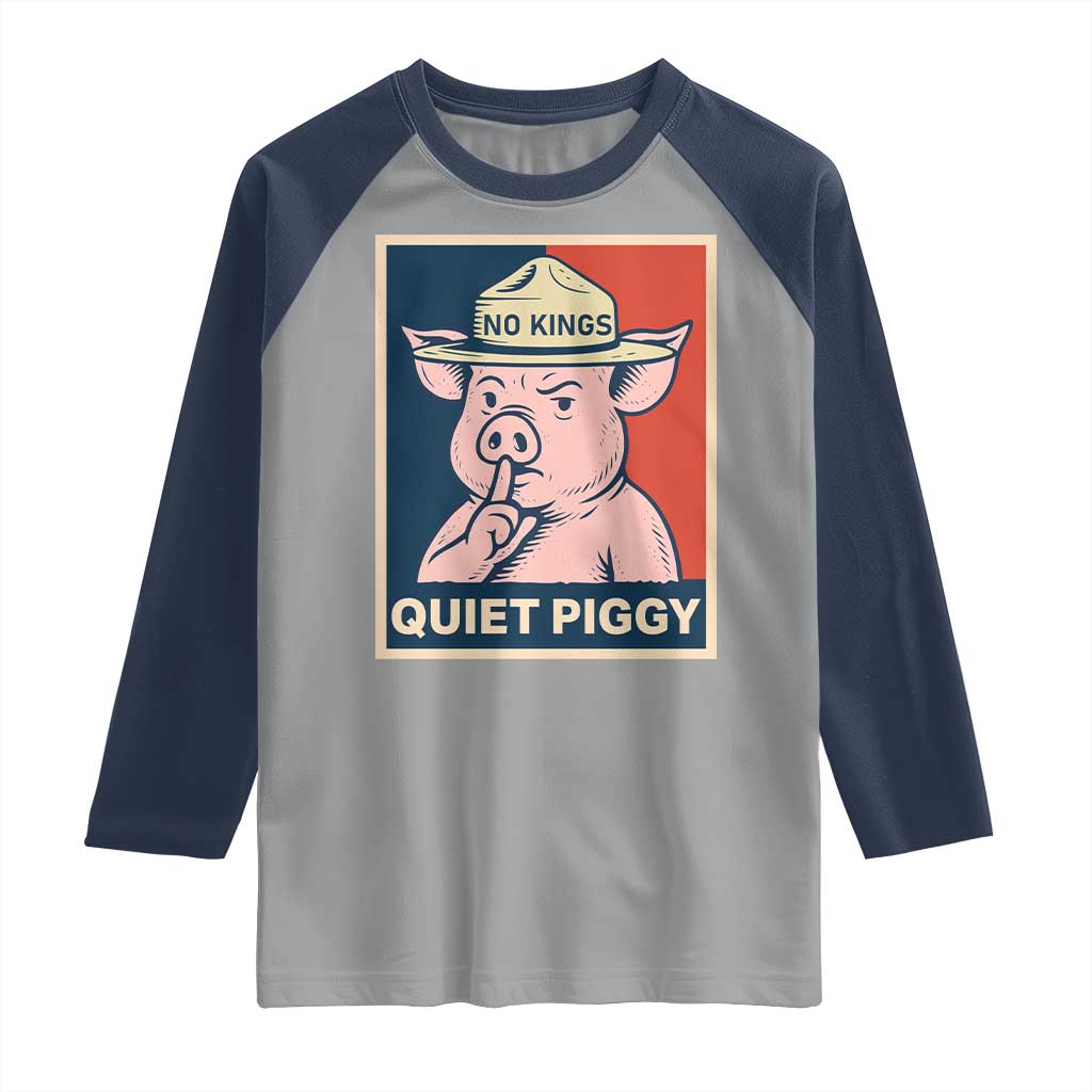 Funny No Kings Quiet Piggy Meme Raglan Shirt Political Humor Gift TS12 Sport Gray Navy Print Your Wear