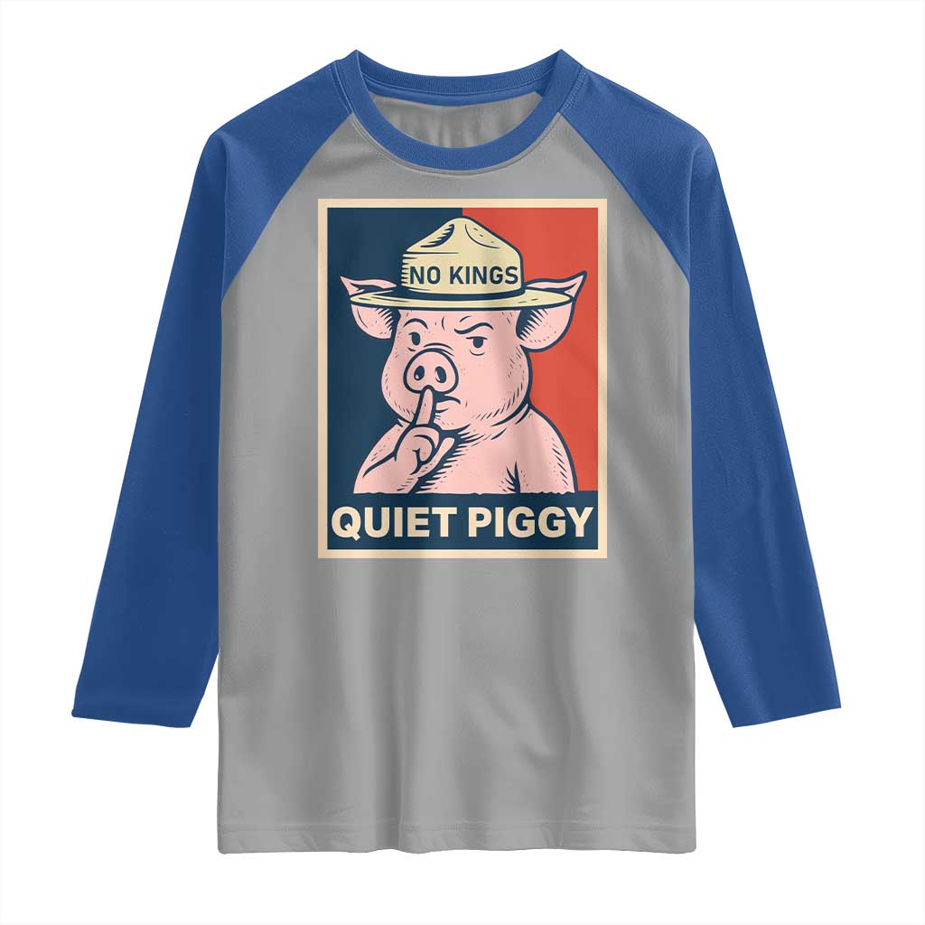 Funny No Kings Quiet Piggy Meme Raglan Shirt Political Humor Gift TS12 Sport Gray Royal Print Your Wear