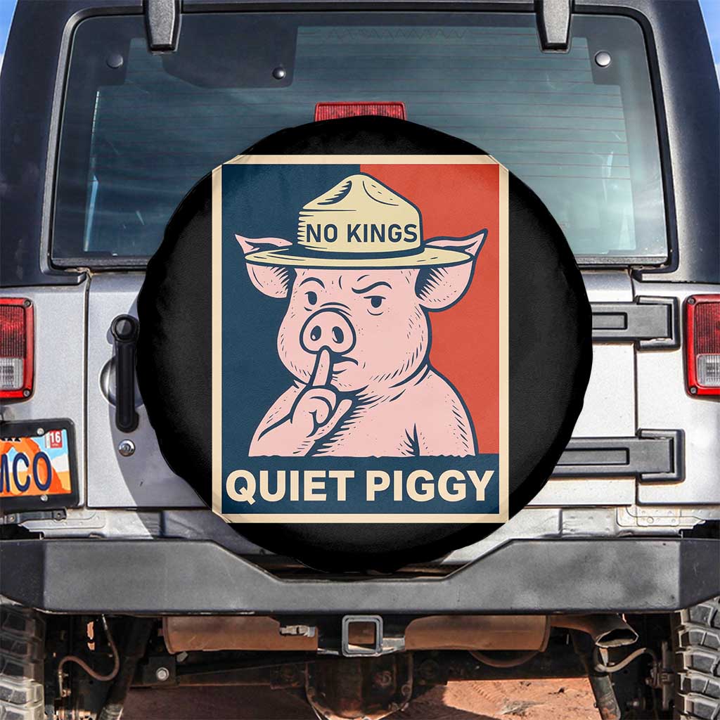 Funny No Kings Quiet Piggy Meme Spare Tire Cover Political Humor Gift TS12 No hole Black Print Your Wear