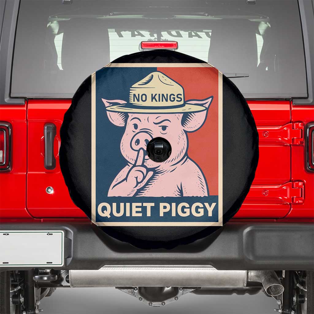 Funny No Kings Quiet Piggy Meme Spare Tire Cover Political Humor Gift TS12 Black Print Your Wear