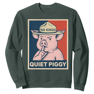 Funny No Kings Quiet Piggy Meme Sweatshirt Political Humor Gift TS12 Dark Forest Green Print Your Wear