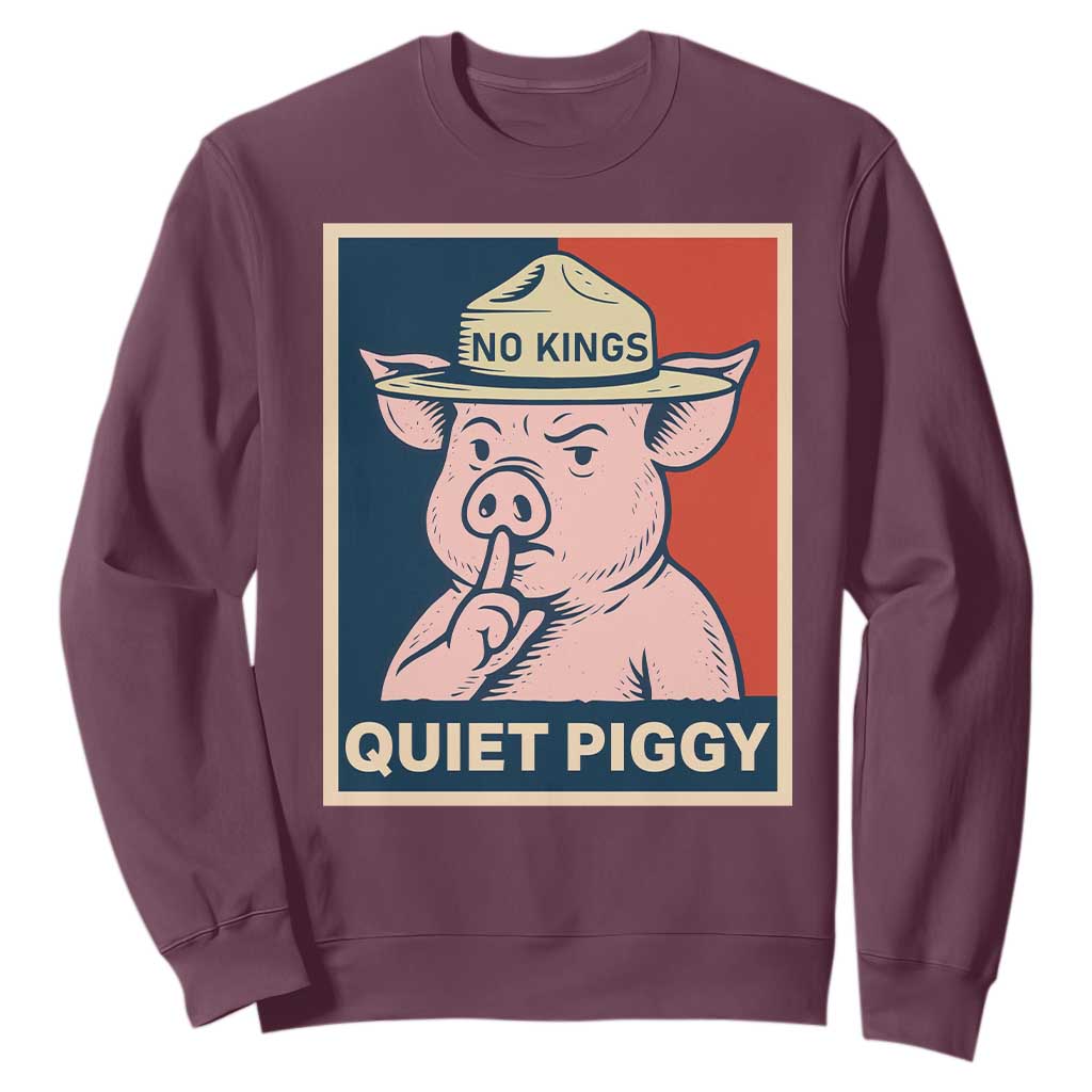 Funny No Kings Quiet Piggy Meme Sweatshirt Political Humor Gift TS12 Maroon Print Your Wear