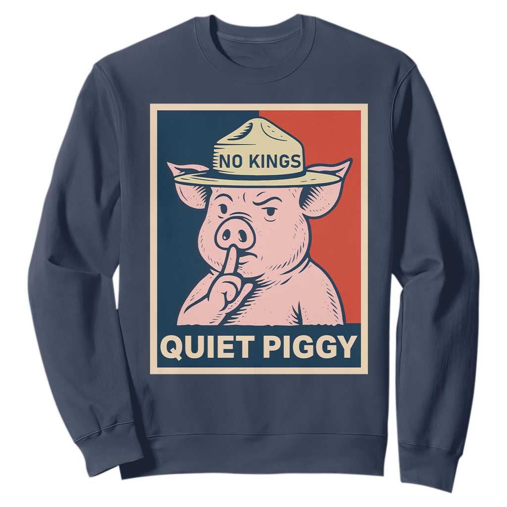 Funny No Kings Quiet Piggy Meme Sweatshirt Political Humor Gift TS12 Navy Print Your Wear