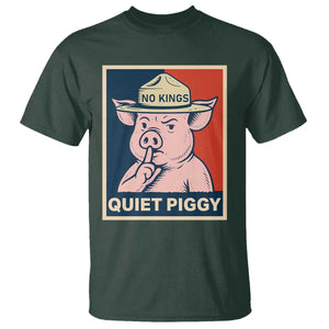 Funny No Kings Quiet Piggy Meme T Shirt Political Humor Gift TS12 Dark Forest Green Print Your Wear