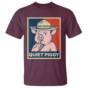 Funny No Kings Quiet Piggy Meme T Shirt Political Humor Gift TS12 Maroon Print Your Wear