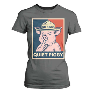 Funny No Kings Quiet Piggy Meme T Shirt For Women Political Humor Gift TS12 Dark Heather Print Your Wear