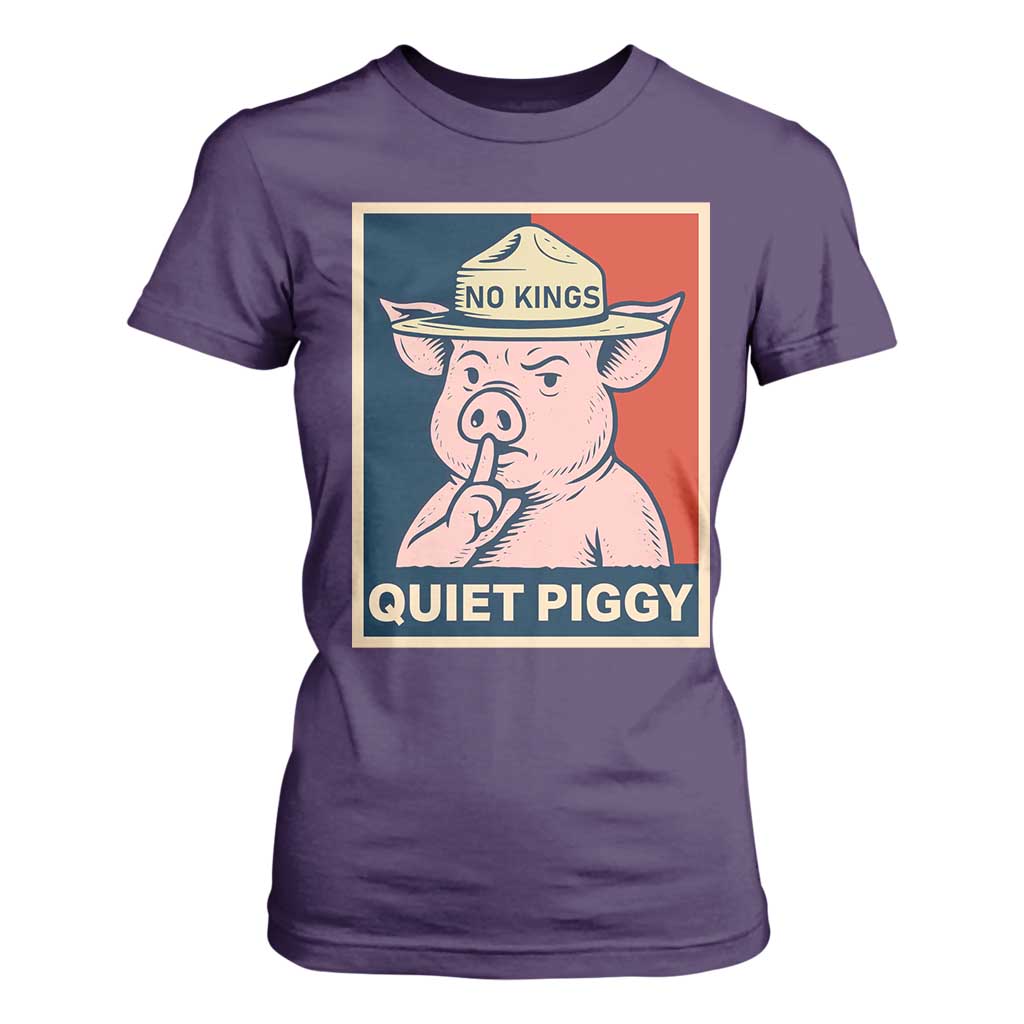 Funny No Kings Quiet Piggy Meme T Shirt For Women Political Humor Gift TS12 Purple Print Your Wear