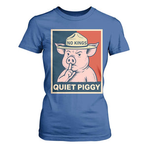 Funny No Kings Quiet Piggy Meme T Shirt For Women Political Humor Gift TS12 Royal Blue Print Your Wear