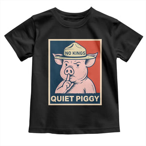 Funny No Kings Quiet Piggy Meme Toddler T Shirt Political Humor Gift TS12 Black Print Your Wear