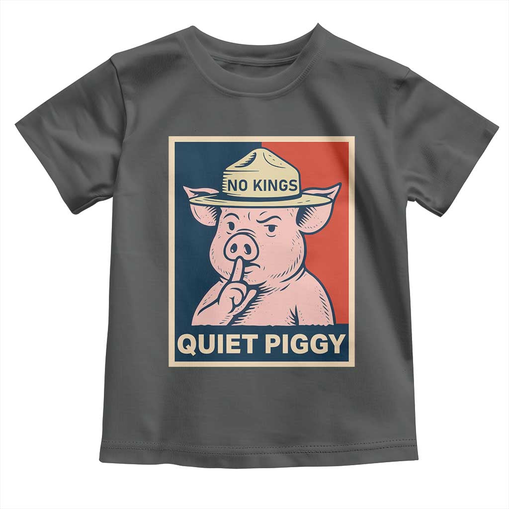 Funny No Kings Quiet Piggy Meme Toddler T Shirt Political Humor Gift TS12 Dark Heather Print Your Wear