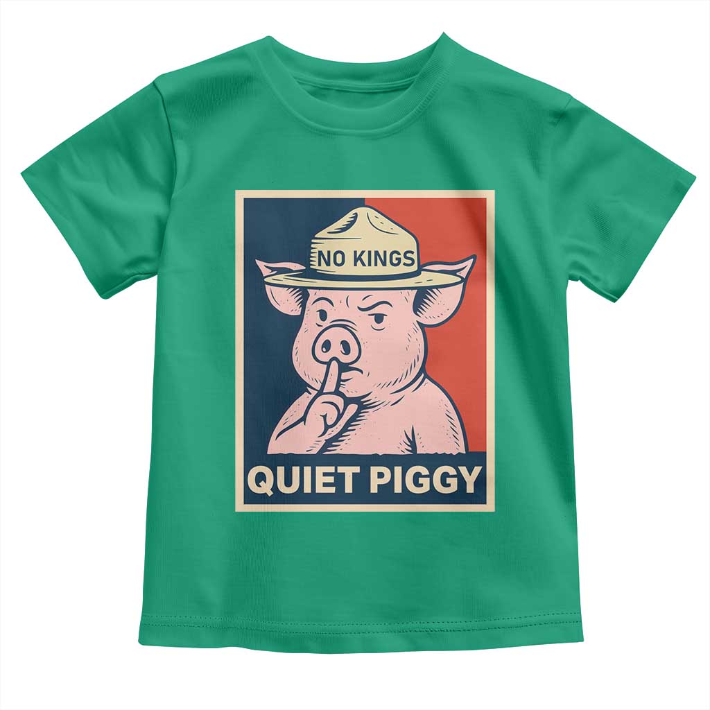 Funny No Kings Quiet Piggy Meme Toddler T Shirt Political Humor Gift TS12 Irish Green Print Your Wear
