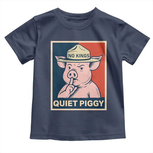 Funny No Kings Quiet Piggy Meme Toddler T Shirt Political Humor Gift TS12 Navy Print Your Wear