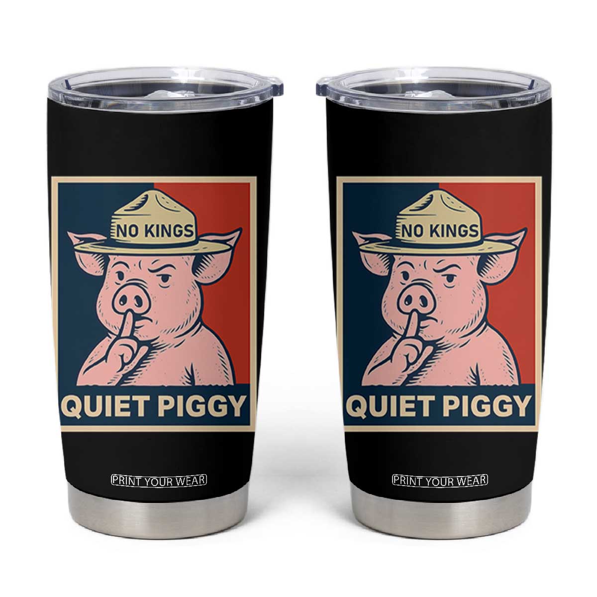 Funny No Kings Quiet Piggy Meme Tumbler Cup Political Humor Gift TS12 Black Print Your Wear