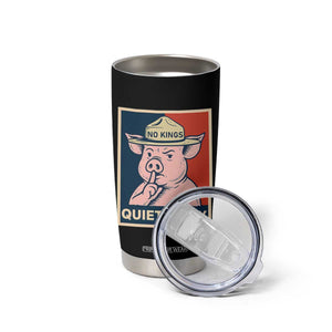 Funny No Kings Quiet Piggy Meme Tumbler Cup Political Humor Gift TS12 Print Your Wear