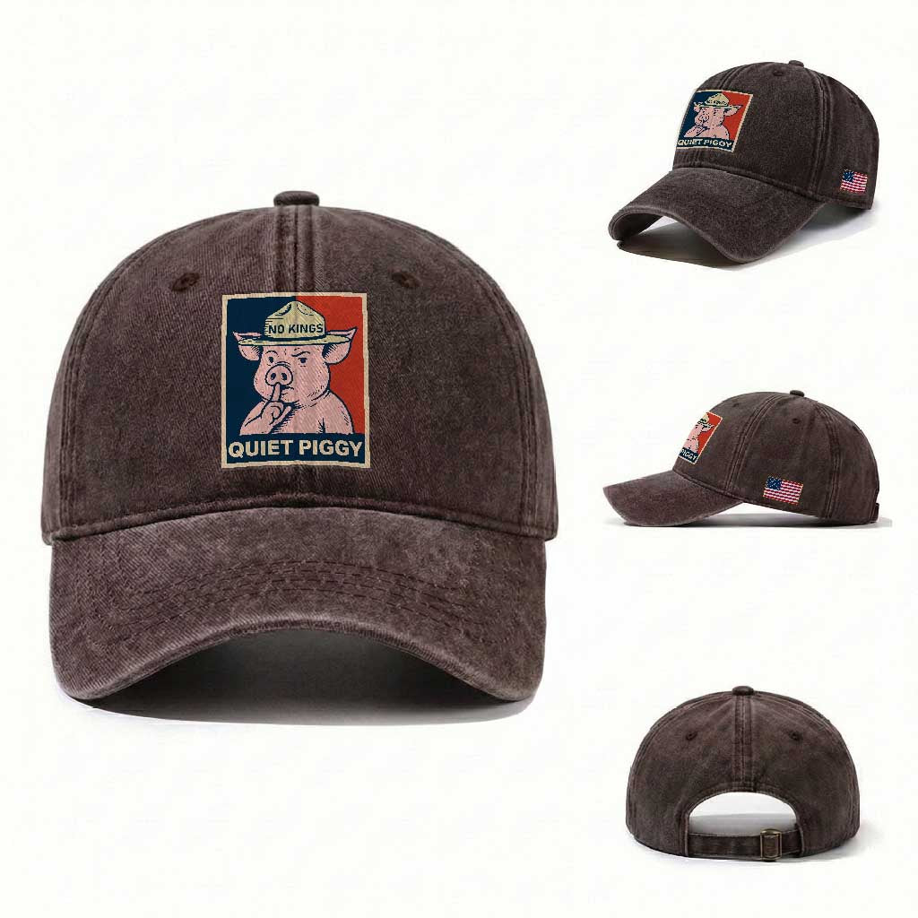 Funny No Kings Quiet Piggy Meme Washed Cotton Baseball Cap Political Humor Gift TS12 Washed Cap Universal Fit Dark Brown Print Your Wear