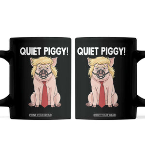 Quiet Quiet Piggy Coffee Mug Funny Sarcastic Political Anti Authoritarian TS12 Black Print Your Wear