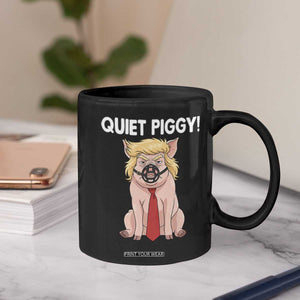 Quiet Quiet Piggy Coffee Mug Funny Sarcastic Political Anti Authoritarian TS12 Print Your Wear