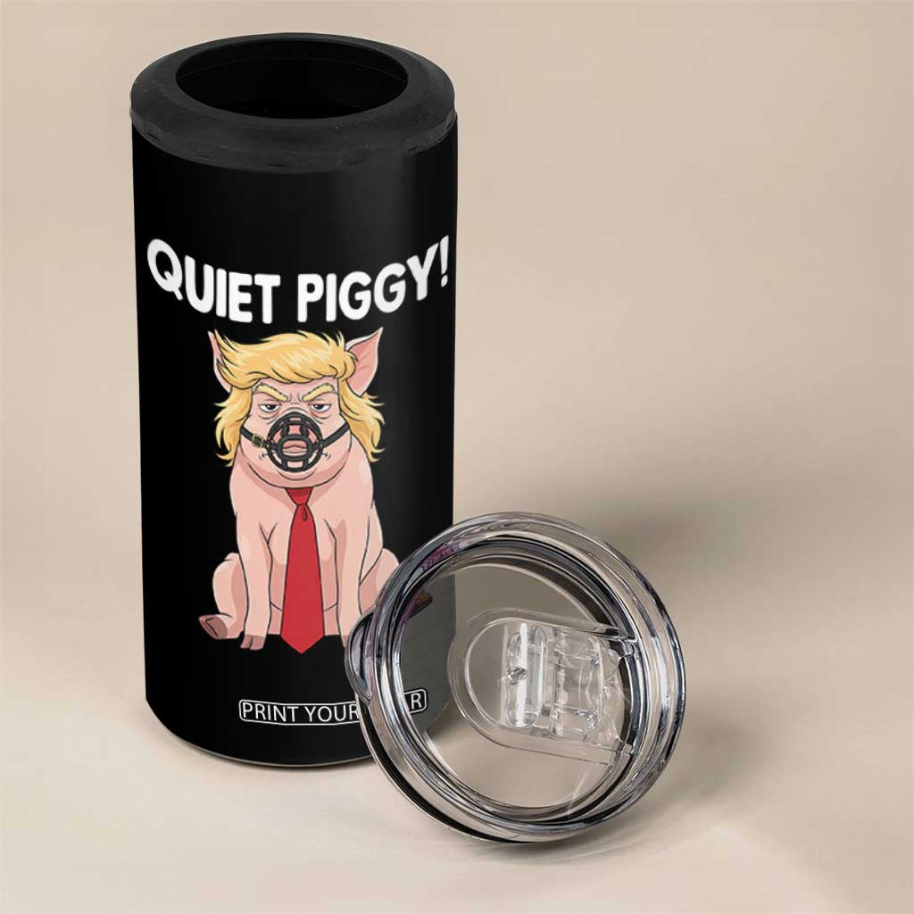Quiet Quiet Piggy 4 in 1 Can Cooler Tumbler Funny Sarcastic Political Anti Authoritarian TS12 Print Your Wear