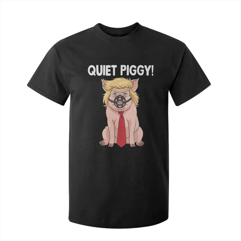 Quiet Quiet Piggy T Shirt For Kid Funny Sarcastic Political Anti Authoritarian TS12 Black Print Your Wear