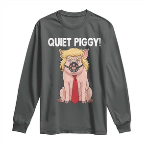 Quiet Quiet Piggy Long Sleeve Shirt Funny Sarcastic Political Anti Authoritarian TS12 Dark Heather Print Your Wear