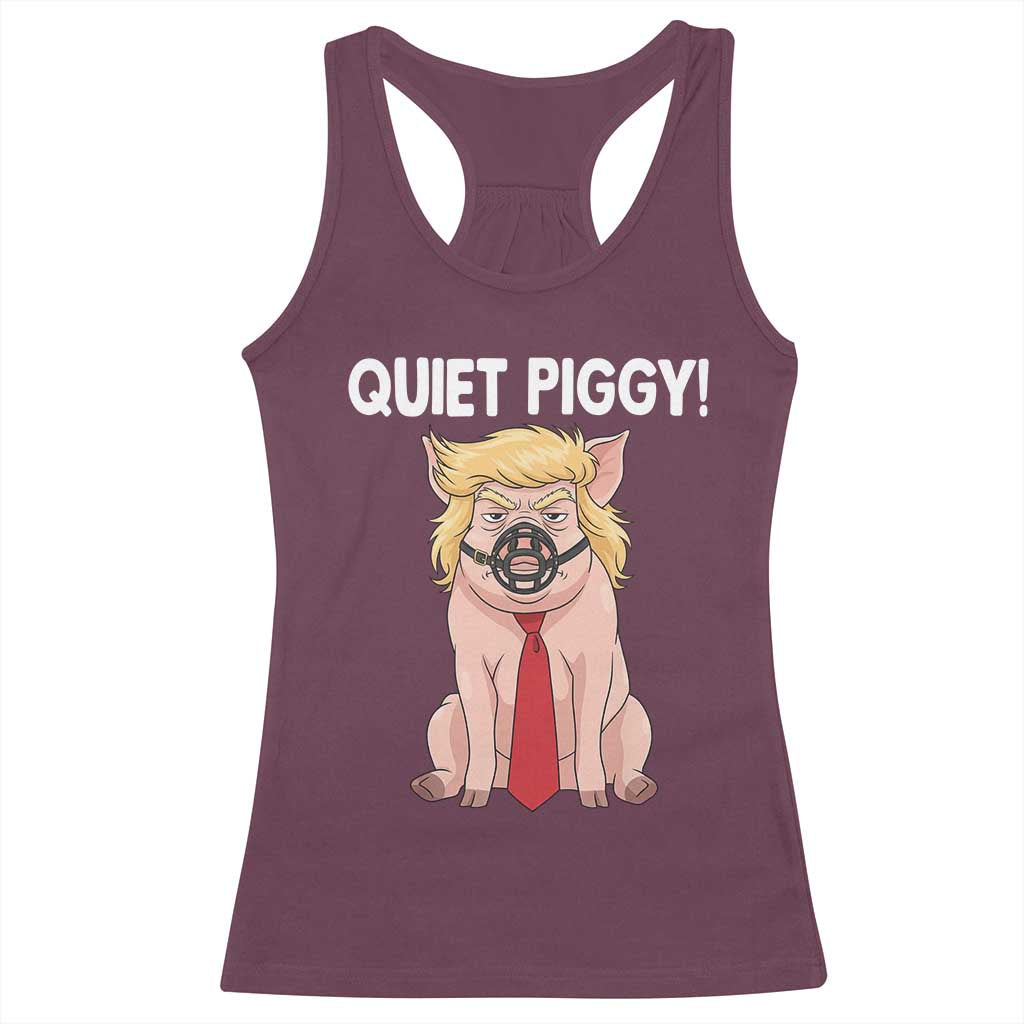 Quiet Quiet Piggy Racerback Tank Top Funny Sarcastic Political Anti Authoritarian TS12 Maroon Print Your Wear