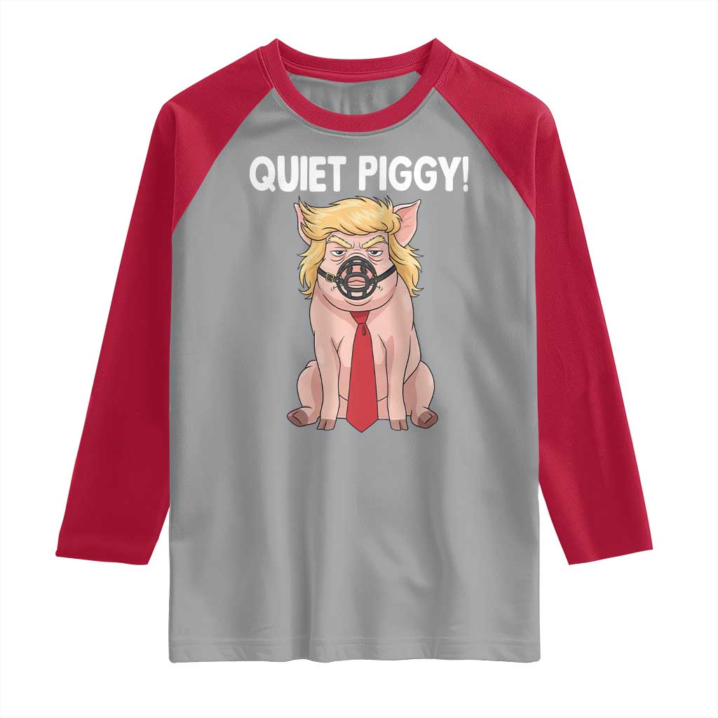 Quiet Quiet Piggy Raglan Shirt Funny Sarcastic Political Anti Authoritarian TS12 Sport Gray Red Print Your Wear